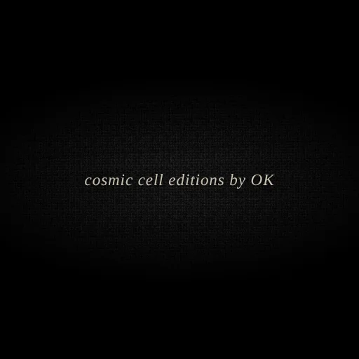 cosmic cell editions by OK