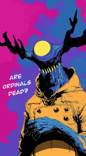 ARE ORDINALS DEAD?