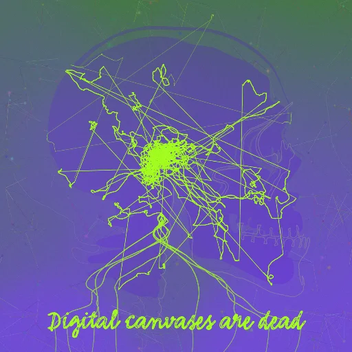 Digital canvases are dead