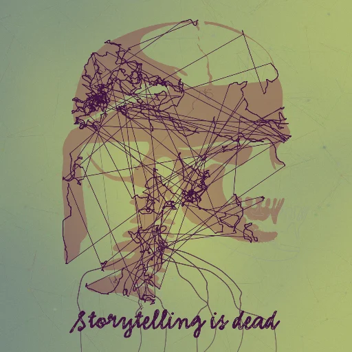 Storytelling is dead
